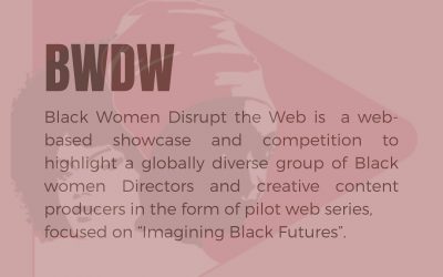 ANNOUNCING “BLACK WOMEN DISRUPT THE WEB,” A MULTI-COUNTRY WEB SERIES COMPETITION AND CALL FOR ENTRIES